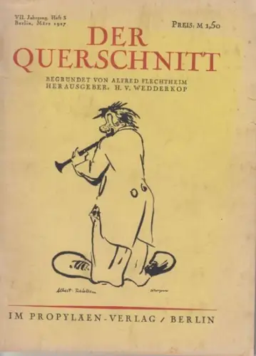 Querschnitt, Der. - Wedderkop, H. v. (Red.) - Quinz, Matheo / Bernhard, Wilhelm / Piper, Maria / Fels, Florent / Malten, Heinz u.a. (Beiträge): Der Querschnitt. Jahrgang VII (7), Heft 3, März 1927. 
