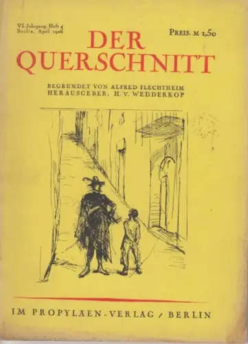 Querschnitt, Der. - Wedderkop, H. v. (Red.) -  u.a. (Beiträge): Der Querschnitt. Jahrgang VI (6), Heft 4, April 1926. 