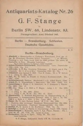 Antiquariat G. F. Stange (Hrsg.): Antiquariats-Katalog Nr. 26 von G. F. Stange in Berlin SW 68, Lindenstr. 83. Berlin - Brandenburg. Schlesien. Deutsche Geschichte. 