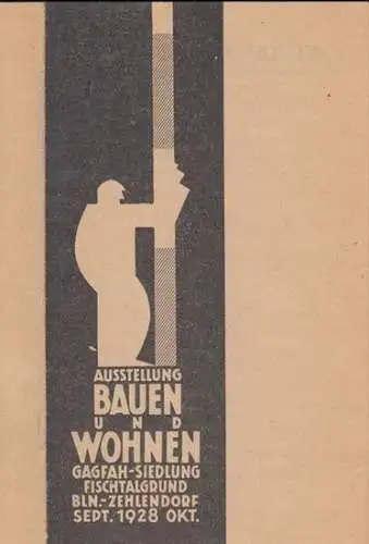 GAGFAH (Gemeinnützige Aktiengesellschaft für Angestellten-Heimstätten) (Hrsg.): Ausstellung Bauen und Wohnen. GAGFAH-Siedlung Fischtalgrund Berlin-Zehlendorf. September, Oktober 1928. 