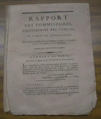 Rapport des Commissaires: Rapport des Commissaires, Vérificateurs des Comptes, du Comité de Surveillance. Fait au Conseil-général de la Commune, le mardi 27 novembre 1792, l'an premier de la république. 
