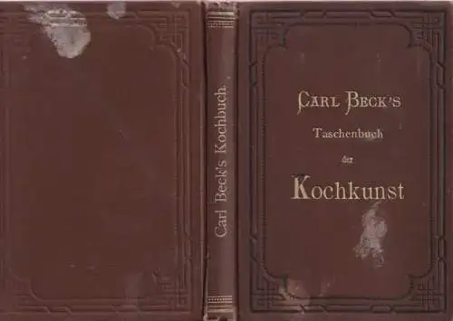 Beck, Carl: Taschenbuch der Kochkunst. Herausgegeben von Carl Beck, Küchenmeister. (Recepte für Familien-, Restaurations- und Hotel-Küche). 