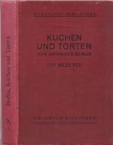 Berlin, Johannes / M. Richter, Rudolf Seher, F.J. Beutel u.a. (Hrsg.): Kuchen und Torten sowie kleine Bäckereien und die dazu gehörigen Teige und Massen. Eine.. 