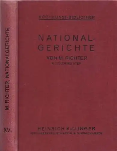 Richter, M. / Johannes Berlin, Rudolf Seher, F.J. Beutel u.a. (Hrsg.): Nationalgerichte ausgewählt aus allen Gebieten der Kochkunst vieler Länder. 632 Rezepte zusammengestellt unter Benutzung.. 