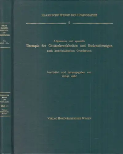 Jahr, G. H. G. [ Gottlieb Heinrich Georg Jahr ]: Allgemeine und spezielle Therapie der Geisteskrankheiten und Seelenstörungen nach homöopathischen Grundsätzen bearbeitet und herausgegeben ( = Klassische Werke der Homöopathie, 8 ). 