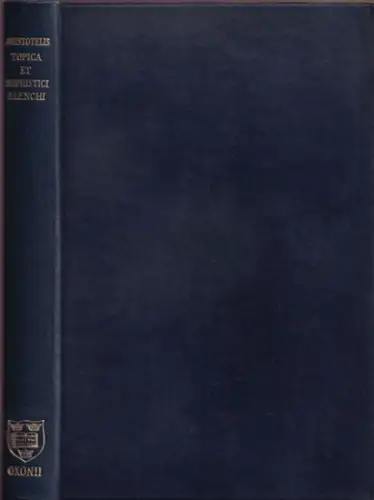 Aristoteles.- W.D. Ross: Topica et sophistici Elenchi (= Scriptorum classicorum bibliotheca oxoniensis / Oxford Classical Texts). 