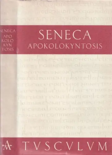 Seneca, Lucius Annäus / Gerhard Binder (Übers. / Hrsg.): Apokolokyntosis. Lateinisch und deutsch. (= Sammlung Tusculum). 