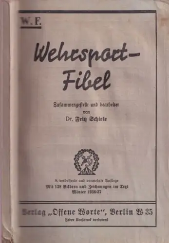 Schiele, Fritz (Bearb.): Wehrsport-Fibel ( Wehrsportfibel ) W.F. - Zusammengestellt und bearbeitet von Dr.Fritz Schiele. 