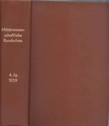 Militärwissenschaftliche Rundschau.- Generalstab des Heeres (Hrsg.): Militärwissenschaftliche Rundschau - 4. Jahrgang 1939. 