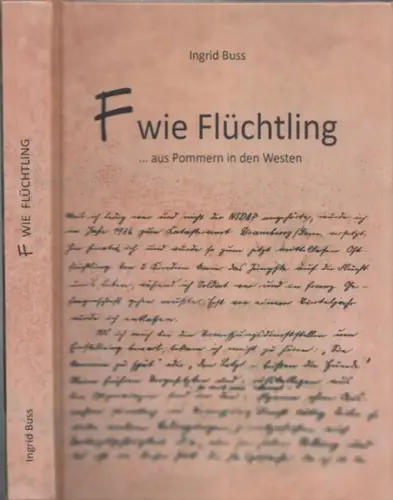 Buss, Ingrid: F wie Flüchtling aus Pommern in den Westen. 