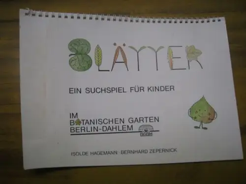 Botanischer Garten Berlin.   Hagemann, Isolde / Zepernick, Bernhard.   illustriert von Christine Hillmann Huber: Blätter : Ein Suchspiel für Kinder im Botanischen.. 