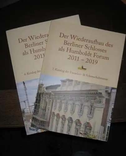 Berlin Humboldt-Forum.- Förderverein Berliner Schloss e.V. - Wilhelm von Boddien (Red.): 1. - 7. Katalog der Fassaden- und Schmuckelemente. Wiederaufbau des Berliner Schlosses als Humboldt Forum 2011 - 2019. 