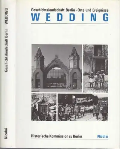 Berlin Wedding.- Andrea Lefevre, Karin Mahlich, Dietlinde Peters u.a. / herausgegeben von Helmut Engel u. a: Wedding (= Geschichtslandschaft Berlin - Orte und Ereignisse, Band 3 ). 