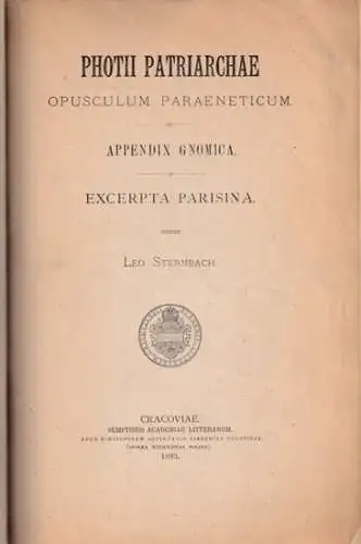 Photios.- Leo Sternbach (Ed.): Photii Patriarchae Opusculum paraeneticum - Appendix Gnomica - Excerpta Parisina. 