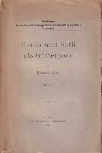 Kees, Hermann: Horus und Seth als Götterpaar - 1. Teil (= Mitteilungen der Vorderasiatisch-Aegyptischen Gesellschaft e.V.1923, I, 28. Jahrgang. 