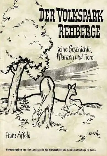 Berlin Wedding.- Franz Affeld / Landesstelle für Naturschutz und Landschaftspflege in Berlin (Hrsg.): Der Volkspark Rehberge - Seine Geschichte, Pflanzen und Tiere. 