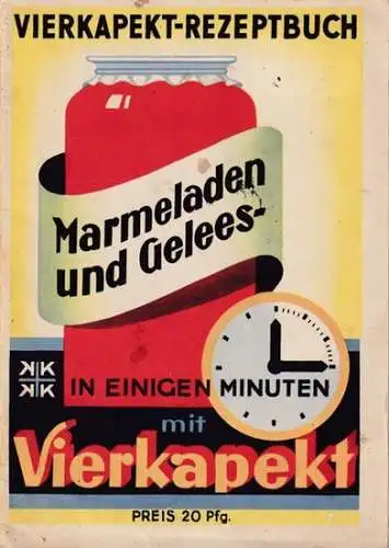Vierkapekt.- Friedrich Sauer GmbH (Hrsg.): Vierkapekt-Rezeptbuch. Marmeladen und Gelees in einigen Minuten mit Vierkapekt. 