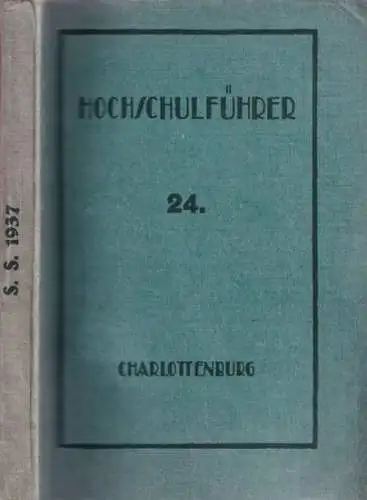 Berlin-Charlottenburg.- Kurt Koch (Hrsg.): Hochschulführer Charlottenburg. 24. Auflage, Sommersemester 1937. In Verbindung mit der Studentenschaft und mit der Hochschulbehörde herausgegeben. 