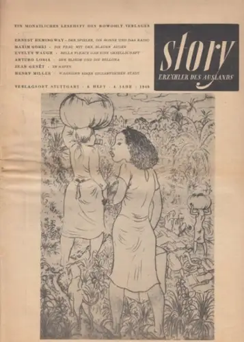 Story. - Herausgeber: Heinz Maria Ledig. - Ernest Hemingway, Maxim Gorki, Evelyn Waugh, Arturo Loria, Jean Genet, Henry Miller, Percy Lau (Beiträge): Story: Erzähler des Auslands. 4. Jahr, Heft 6, 1949. Ein monatliches Leseheft des Rowohlt Verlages. 