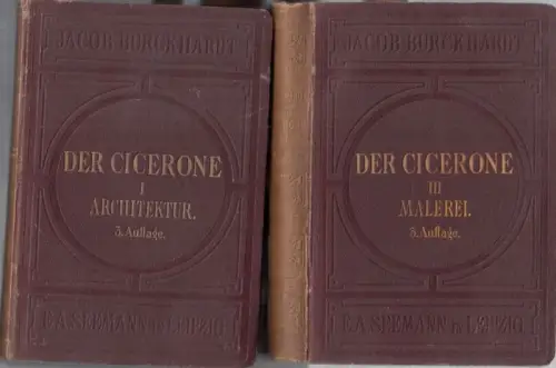 Burckhardt, Jacob. - Bearbeiter: A. von Zahn: Der Cicerone. Hier die Bände I und III (von 3): Architektur / Malerei. Eine Anleitung zum Genuss der Kunstwerke Italiens. 