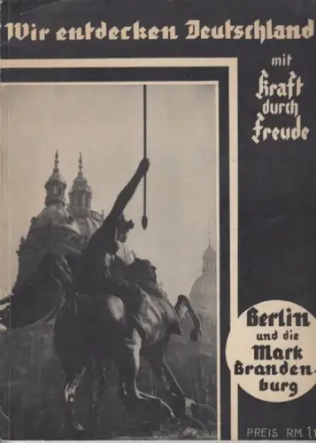 Bodenhausen-Bennhausen, G.B: Wir entdecken Deutschland mit Kraft durch Freude - Berlin und  die Mark Brandenburg. 