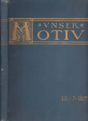 Motiv.- H. Winterstein, Keil, Vogeler u.a.: Unser Motiv : Festschrift zum fünfzigjährigen Bestehen des akademischen Vereins ' Motiv ' 1847-1897. 