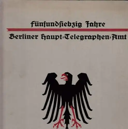 Riemenschneider, Paul (Einleitung) / Daniel Zeller, Karl Patermann, Carl Wilberg u.v.a: Fünfundsiebzig Jahre Berliner Haupt-Telegraphen-Amt 1850 - 1925. Zugleich ein Beitrag zur Geschichte der Telegraphie. 