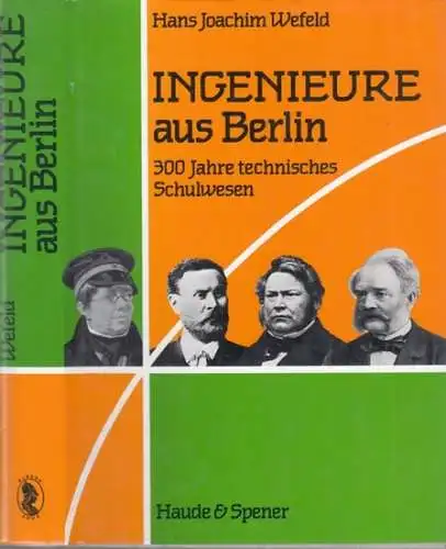 Wefeld, Hans Joachim: Ingenieure aus Berlin. 300 Jahre technisches Schulwesen. 