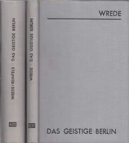 Wrede, Richard   Hans von Reinfels (Hrsg.): Das Geistige Berlin. Bände 1 und 3 [mehr nicht erschienen]. Eine Encyklopädie des geistigen Lebens Berlins. Erster.. 