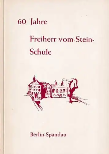 Berlin-Spandau.-  Wolfgang Bethge (Hrsg.) - Horst Kaiser, Helmut Ohm, Heiner Partzsch (Red.): Festschrift  60 Jahre Freiherr-vom-Stein-Schule 1906 - 1966. 