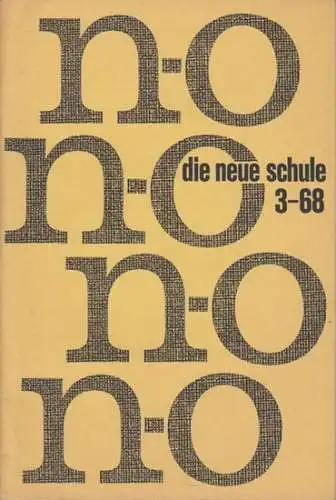 Die neue Schule. 17. Jahrgang, Oktober 1968, Heft 3. Schulzeitung der Neuen Oberschule Braunschweig. Schulnachrichten. Mitteilungsblatt der Vereinigung Ehemaliger Schüler der Neuen Oberschule