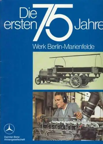 Berlin Marienfelde. Daimler-Benz AG (Hrsg.): Die ersten 75 Jahre. Werk Berlin-Marienfelde. 
