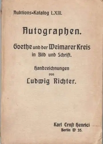 Henrici, Karl Ernst. - Berlin: Karl Ernst Henrici, Berlin: Versteigerung LXIII - Autographen. Goethe und der Weimarer Kreis in Bild und Schrift. Handzeichnungen von Ludwig Richter. Auktions-Katalog. 