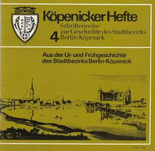 Berlin Köpenick. - Konrad Stoll: Aus der Ur- und Frühgeschichte des Stadtbezirks Berlin-Köpenick ( = Köpenicker Hefte, Nr. 4, 1983. Schriftenreihe zur Geschichte des Stadtbezirks ). 