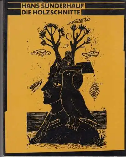 Sünderhauf, Hans. - eingeleitet von Helmut Kotschenreuther: Die Holzschnitte 1946-1985. Werkkatalog. - Mit eigenhändiger Zeichnung, Widmung und Signatur ! - mit einem Text von Helmut Kotschenreuther: Sünderhauf der Holzschneider. 