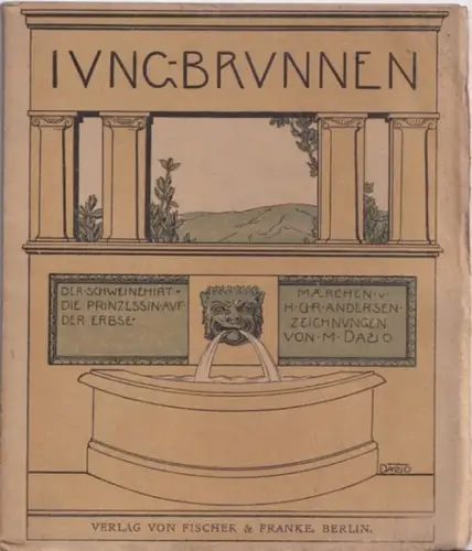 Dasio, Maximilian (Illustr.) / Hans Christian Andersen: Der Schweinehirt - Die Prinzessin auf der Erbse - Hofhahn und Wetterhahn. Märchen von H. Chr. Andersen, Zeichnungen von M. Dasio (= Jungbrunnen - 8. Bändchen). 