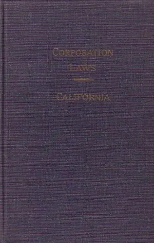 Kalifornien: California Corporation Laws including Partnerships - Non Profit Corporations - Business Associations with Appendix of approves forms, articles, by-laws, minutes. Edited by Publisher's Editorial Staff. 