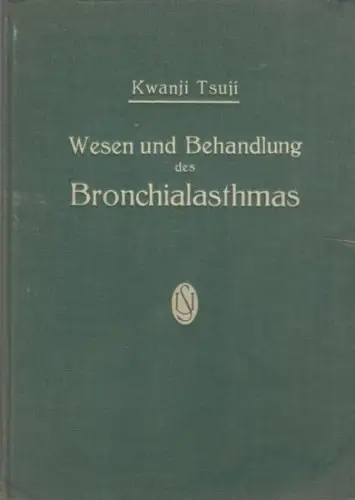Tsuji, Kwanji Prof. Dr: Wesen und Behandlung des Bronchialasthmas. 
