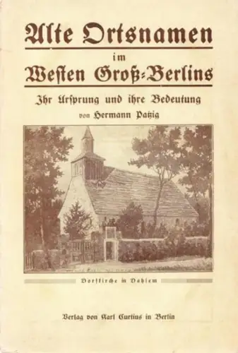 Großberlin. - Patzig, Hermann: Alte Ortsnamen im Westen Groß-Berlins. Ihr Ursprung und ihre Bedeutung. 