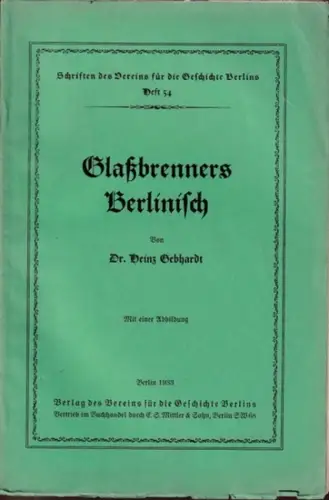 GEBHARDT, HEINZ: Glaßbrenners Berlinisch (= SCHRIFTEN DES VEREINS FÜR DIE GESCHICHTE DER STADT BERLIN, Heft 54). 
