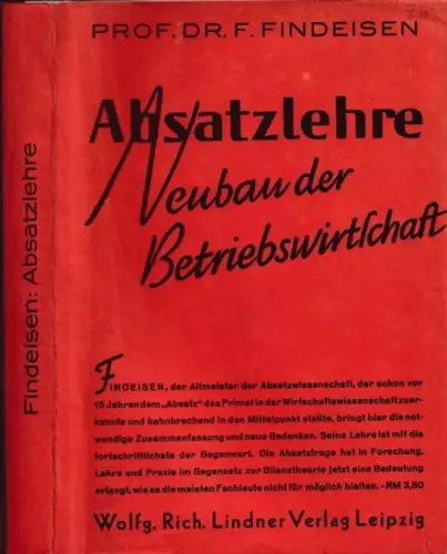 FINDEISEN, FRANZ: Absatzlehre. Neubau der Betriebswirtschaft (= Absatzforschungen Bd. 3; zugleich Band 8 der Sammlung : Lebensnahe Wissenschaft). 