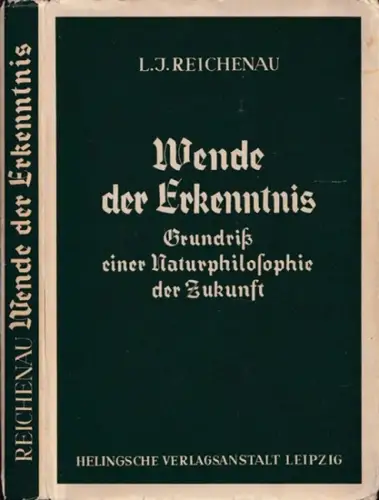 REICHENAU, L. Irmgard. - gewidmet Anna von Gierke !: Wende der Erkenntnis. Grundriß einer Naturphilosophie der Zukunft. - Widmungsexemplar für Anna von Gierke !. 