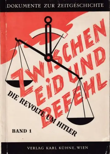 Rieger, Fritz (Hrsg.): Zwischen Eid und Befehl - (Revolte um Hitler) (= Dokumente zur Zeitgeschichte, Band 1). 