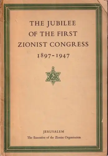 Nahon, S.U. - G. Herlitz / Organisation Department of the executive of the Zionist Organisation: THE JUBILEE OF THE FIRST ZIONIST CONGRESS 1897-1947. 