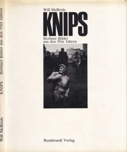 McBRIDE, WILL: Knips - Berliner Bilder aus den 50er Jahren. 