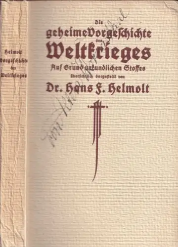 Helmolt, Hans F: Die geheime Vorgeschichte des Weltkrieges. Auf Grund urkundlichen Stoffes übersichtlich dargestellt. 