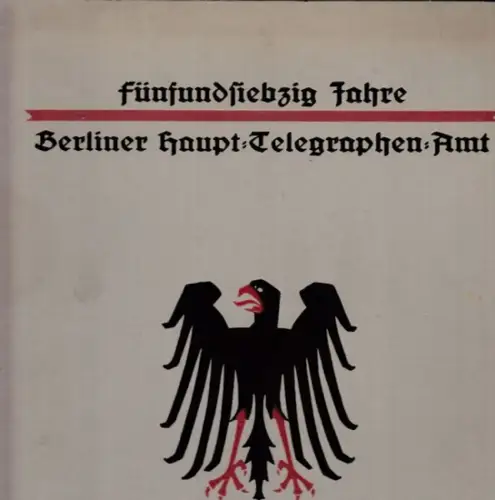 Riemenschneider, Paul (Einleitung) / Daniel Zeller, Karl Patermann, Carl Wilberg u.v.a: Fünfundsiebzig Jahre Berliner Haupt-Telegraphen-Amt 1850 - 1925. Zugleich ein Beitrag zur Geschichte der Telegraphie. 
