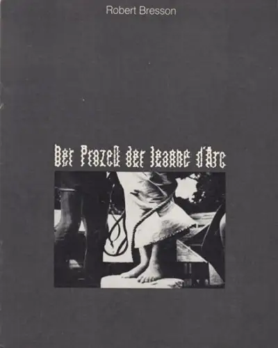Neue Filmkunst Walter Kirchner (Herausgeber). - Robert Bresson. -  Text: Frieda Grafe: Robert Bresson: Der Prozeß der Jeanne d'Arc (Proces de Jeanne d'Arc). - ( = Die Kleine Filmkunstreihe, Heft 76 ). 