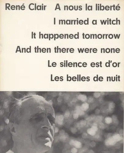 Neue Filmkunst Walter Kirchner (Herausgeber). - Rene Clair. - Text: Fritz Puhl: Rene Clair: A nous la liberte. I married a witch. It happened tomorrow. And then there were none. Le silence est d'or. Les belles de nuit ( = Die Kleine Filmkunstreihe, Heft 1