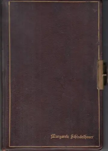 Poesie Album.  Schindelhauer, Margarete.   Berlin.   Dresden, PoesieAlbum von Margarete Schindelhauer.   eingetragen haben sich in Berlin: die Cousine Charlotte.. 